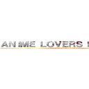 ＡＮＩＭＥ ＬＯＶＥＲＳ ＫＥＲＡＬＡ (ANIME LOVERS KERALA )