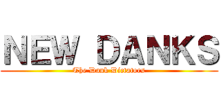 ＮＥＷ ＤＡＮＫＳ (The Dank Dictators)