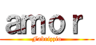 ａｍｏｒ  (Fabrizzio)