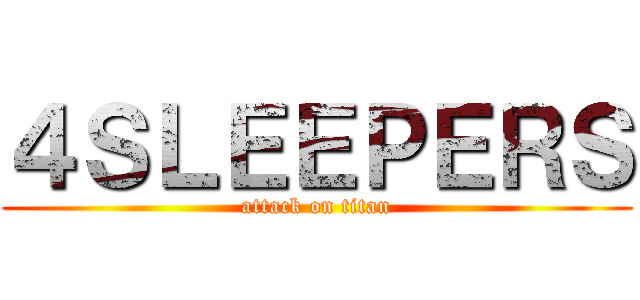 ４ＳＬＥＥＰＥＲＳ (attack on titan)