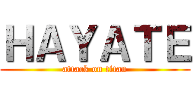 ＨＡＹＡＴＥ (attack on titan)