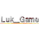 Ｌｕｋ＿Ｇａｍｅ (createur de jeux videos)