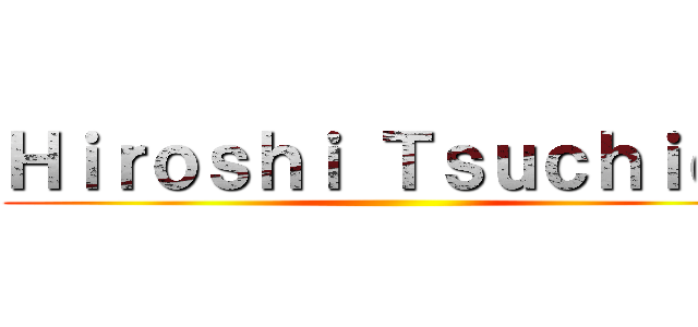 Ｈｉｒｏｓｈｉ Ｔｓｕｃｈｉｄａ ()