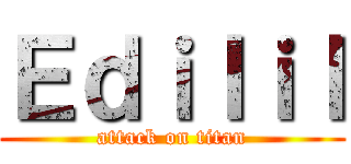 Ｅｄｉｌｉｌ (attack on titan)