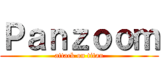 Ｐａｎｚｏｏｍ (attack on titan)