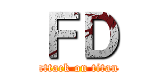 ＦＤ (attack on titan)
