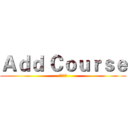 Ａｄｄ Ｃｏｕｒｓｅ (新增課程)