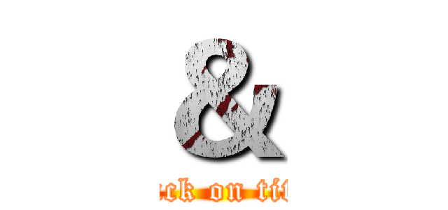 ＆ (attack on titan)