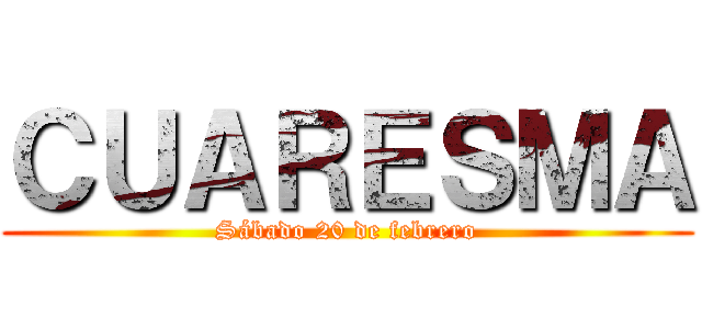 ＣＵＡＲＥＳＭＡ (Sábado 20 de febrero)