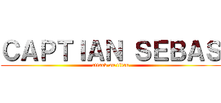 ＣＡＰＴＩＡＮ ＳＥＢＡＳ (attack on titan)