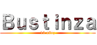 Ｂｕｓｔｉｎｚａ (13 añoz)