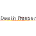 Ｄｅａｔｈ Ｒｅａｐｅｒ (Smile Of Death)