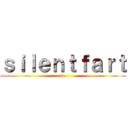 ｓｉｌｅｎｔｆａｒｔ (an )