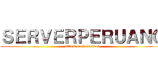 ＳＥＲＶＥＲＰＥＲＵＡＮＯ (attack on peruanos)