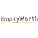 ＥｍｐｔｙＷｏｒｔｈ ()