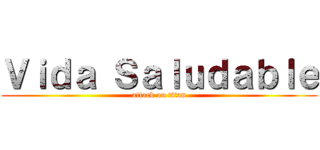 Ｖｉｄａ Ｓａｌｕｄａｂｌｅ (attack on titan)