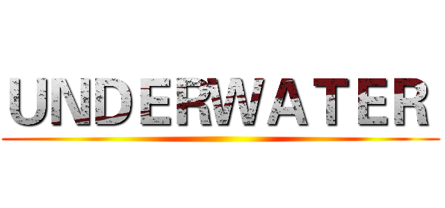 ＵＮＤＥＲＷＡＴＥＲ  ()