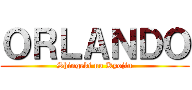 ＯＲＬＡＮＤＯ (Shingeki no Kyojin)