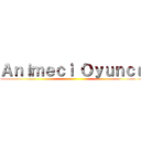 Ａｎｉｍｅｃｉ Ｏｙｕｎｃｕ ()