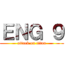 ＥＮＧ ９ (attack on titan)