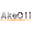 ＡｋｅＯｉｌ (attack on Fujoshi!!)