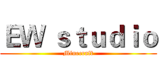 ＥＷ ｓｔｕｄｉｏ (Minecraft)