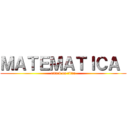 ＭＡＴＥＭＡＴＩＣＡ  (attack on titan)