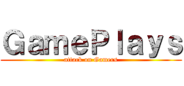 ＧａｍｅＰｌａｙｓ (attack on Gamers)