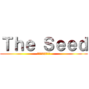 Ｔｈｅ Ｓｅｅｄ (目指せ22層!!)