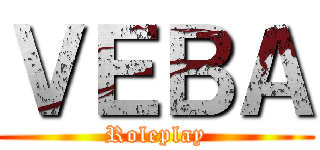 ＶＥＢＡ (Roleplay)