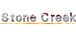 Ｓｔｏｎｅ Ｃｒｅｅｋ (attack on titan)