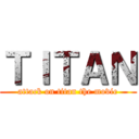 ＴＩＴＡＮ (attack on titan the movie)