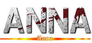 ＡＮＮＡ (Anna)