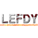 ＬＥＦＤＹ (Discord : https://discord.gg/9mRzSXH)