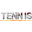 ＴＥＮＮＩＳ (Tennis)