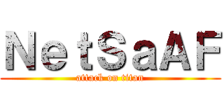 ＮｅｔＳａＡＦ (attack on titan)