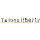 Ｔａｌｏｎｓｌｉｂｅｒｔｙ (only accepting hosters)