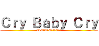 Ｃｒｙ Ｂａｂｙ Ｃｒｙ (Russian Assassin)