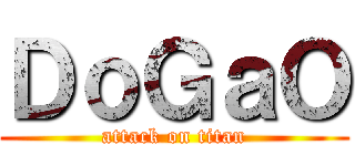ＤｏＧａＯ (attack on titan)