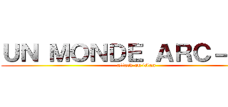 ＵＮ ＭＯＮＤＥ ＡＲＣ－ＥＮ' (attack on titan)