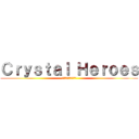 Ｃｒｙｓｔａｌ Ｈｅｒｏｅｓ (クリスタルヒーローズ)