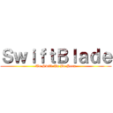 ＳｗｉｆｔＢｌａｄｅ (To Swift To Be Seen)
