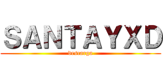 ＳＡＮＴＡＹＸＤ (descarga)