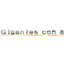 Ｇｉｇａｎｔｅｓ ｃｏｎ ａｓｐａｓ ()