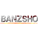 ＢＡＮＺＳＨＯ (www.banzsho.blogspot.com)