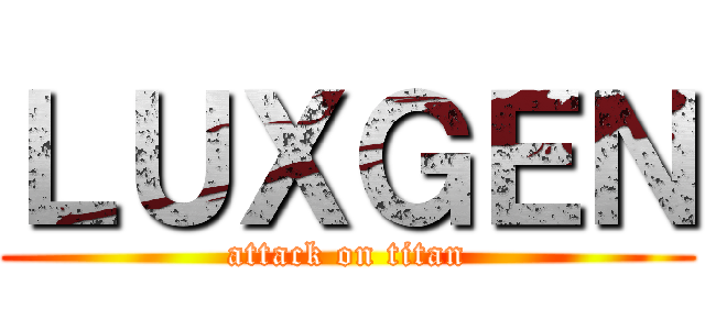 ＬＵＸＧＥＮ (attack on titan)