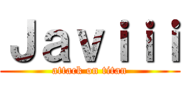 Ｊａｖｉｉｉ (attack on titan)