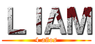 ＬＩＡＭ (4 años)