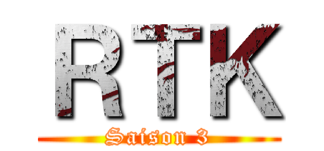 ＲＴＫ (Saison 3)