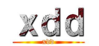 ｘｄｄ (xdd)